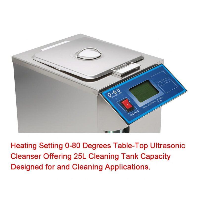 Heating Setting 0-80 Degrees Table-Top Ultrasonic Cleanser Offering 25L Cleaning Tank Capacity Designed for and Cleaning Applications